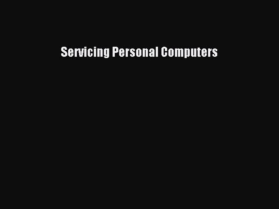 Read Servicing Personal Computers Ebook Free