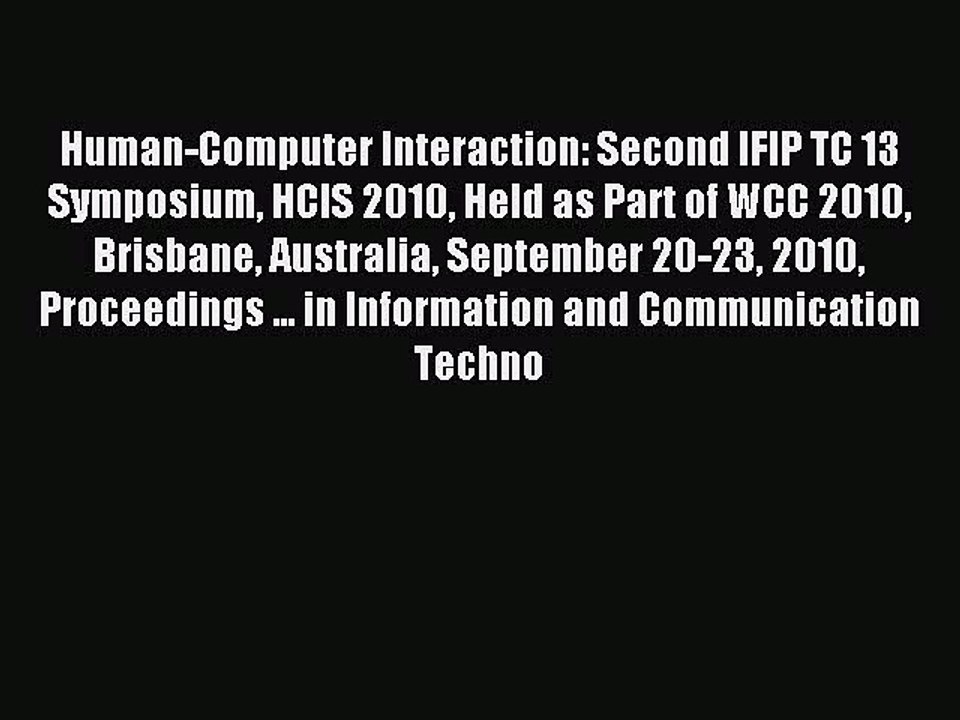 Read Human-Computer Interaction: Second IFIP TC 13 Symposium HCIS 2010 Held as Part of WCC