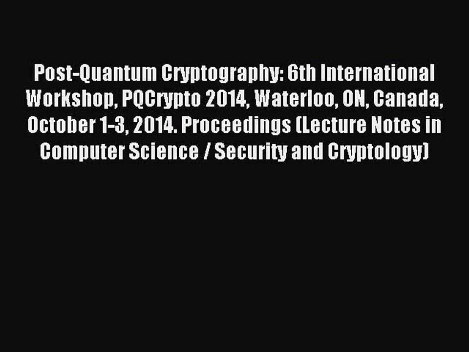 Read Post-Quantum Cryptography: 6th International Workshop PQCrypto 2014 Waterloo ON Canada