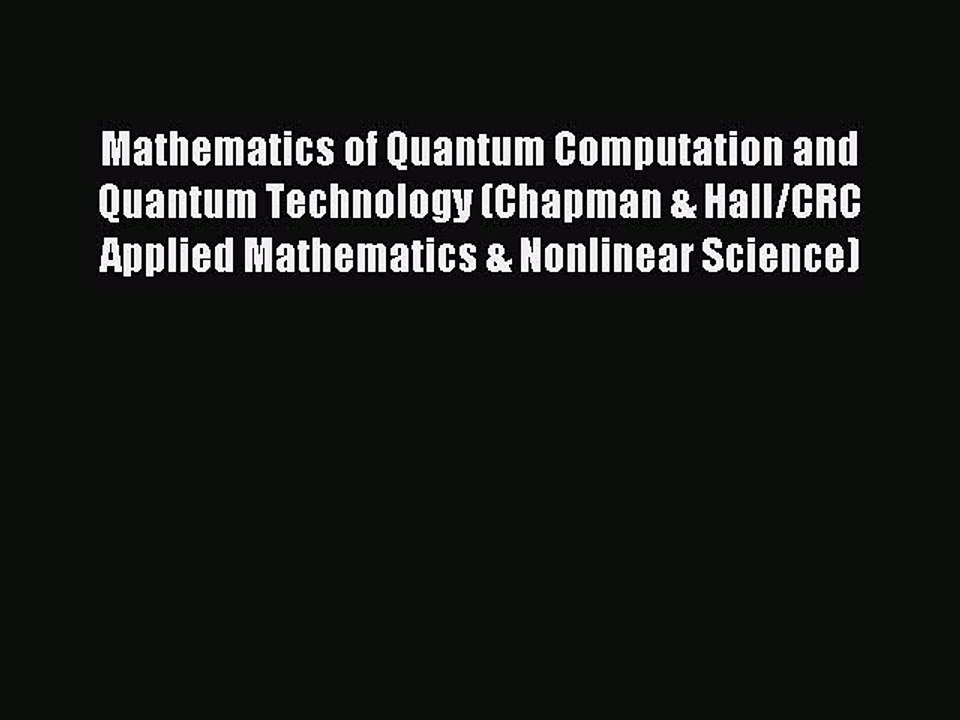 Download Mathematics of Quantum Computation and Quantum Technology (Chapman & Hall/CRC Applied