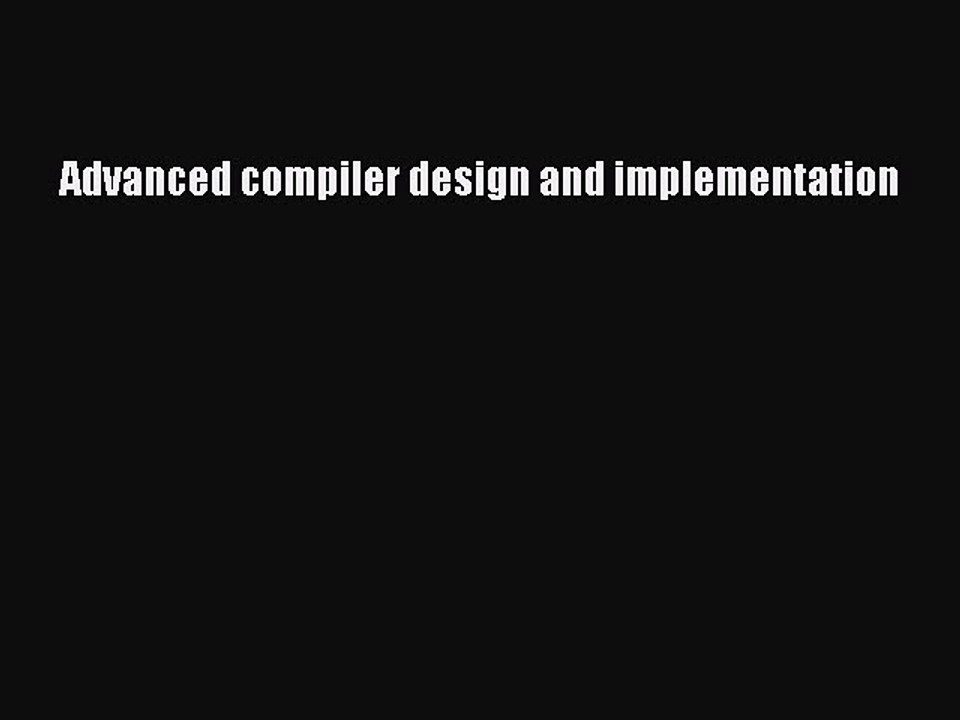 Download Advanced Compiler Design and Implementation PDF Online