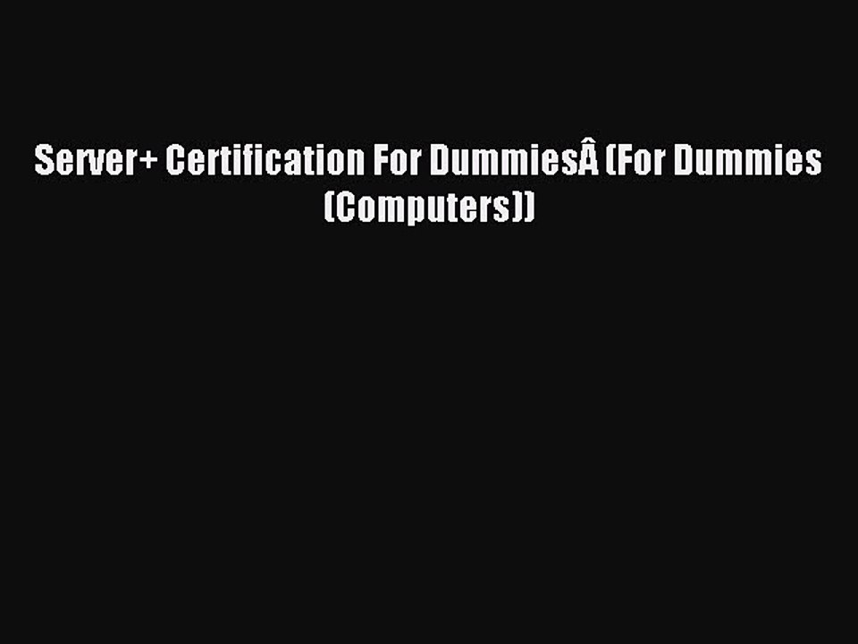 Server+ Certification For Dummies (For Dummies (Computers)) PDF Download