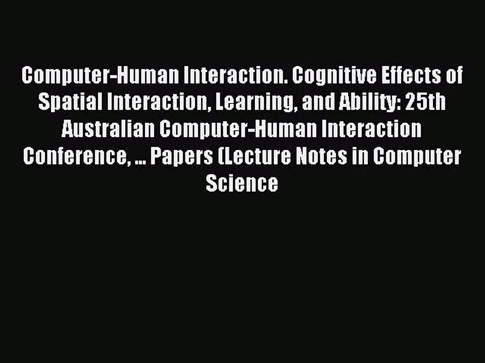 Read Computer-Human Interaction. Cognitive Effects of Spatial Interaction Learning and Ability: