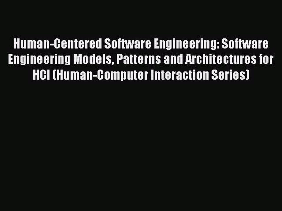 Read Human-Centered Software Engineering: Software Engineering Models Patterns and Architectures