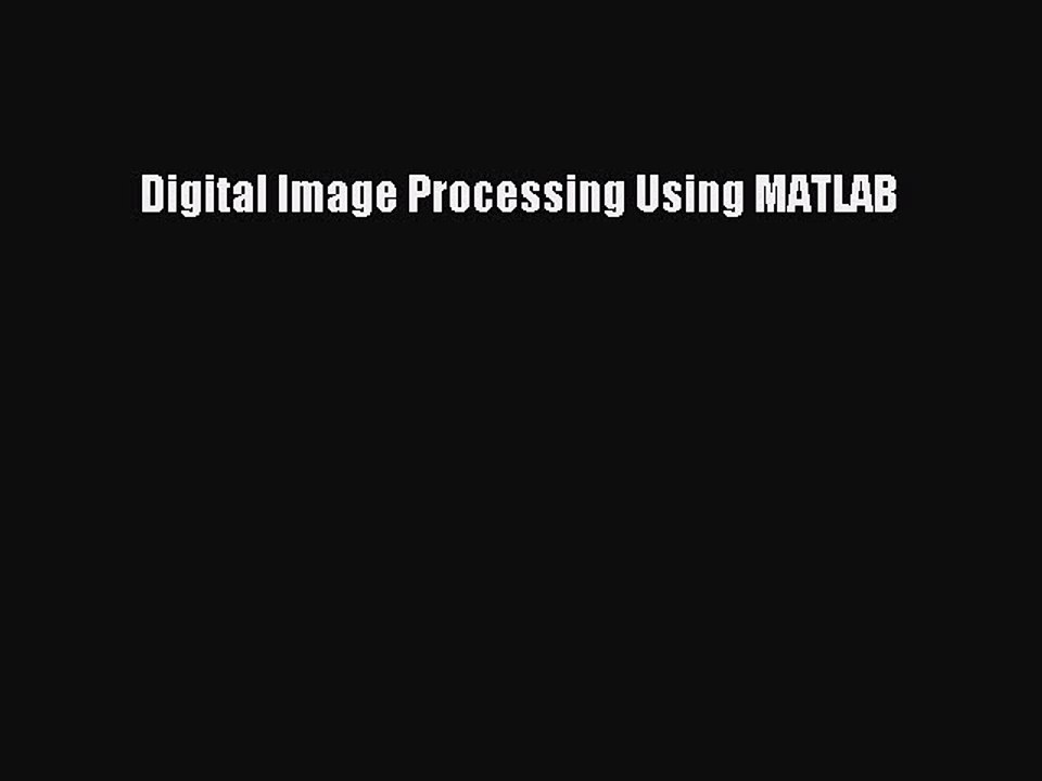 Download Digital Image Processing Using MATLAB PDF Free