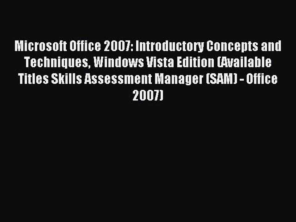 Read Microsoft Office 2007: Introductory Concepts and Techniques Windows Vista Edition (Available