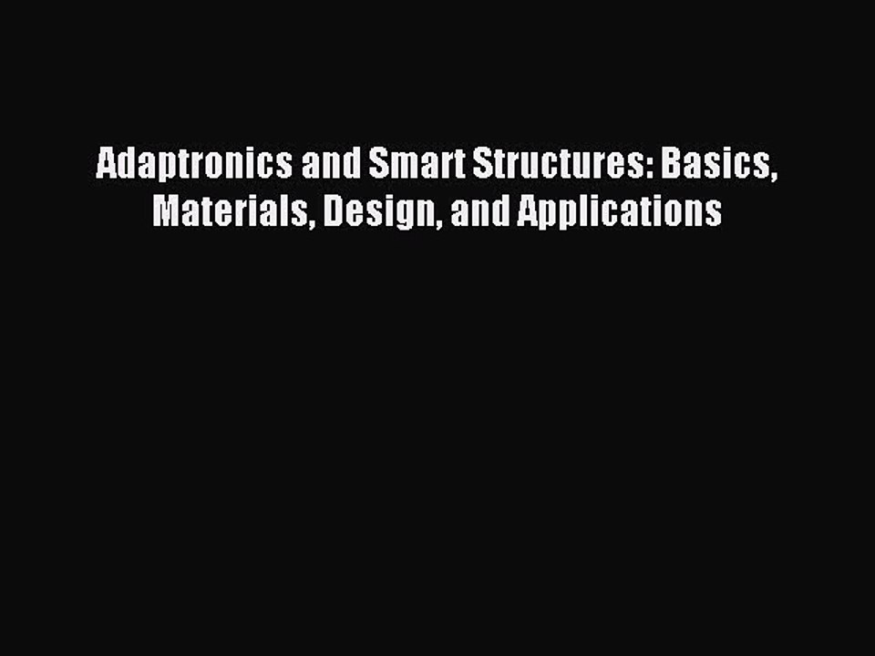 Download Adaptronics and Smart Structures: Basics Materials Design and Applications PDF Online