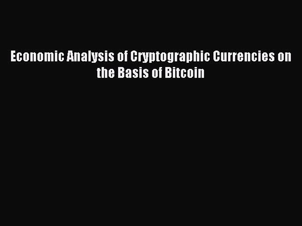 Read Economic Analysis of Cryptographic Currencies on the Basis of Bitcoin Ebook Free