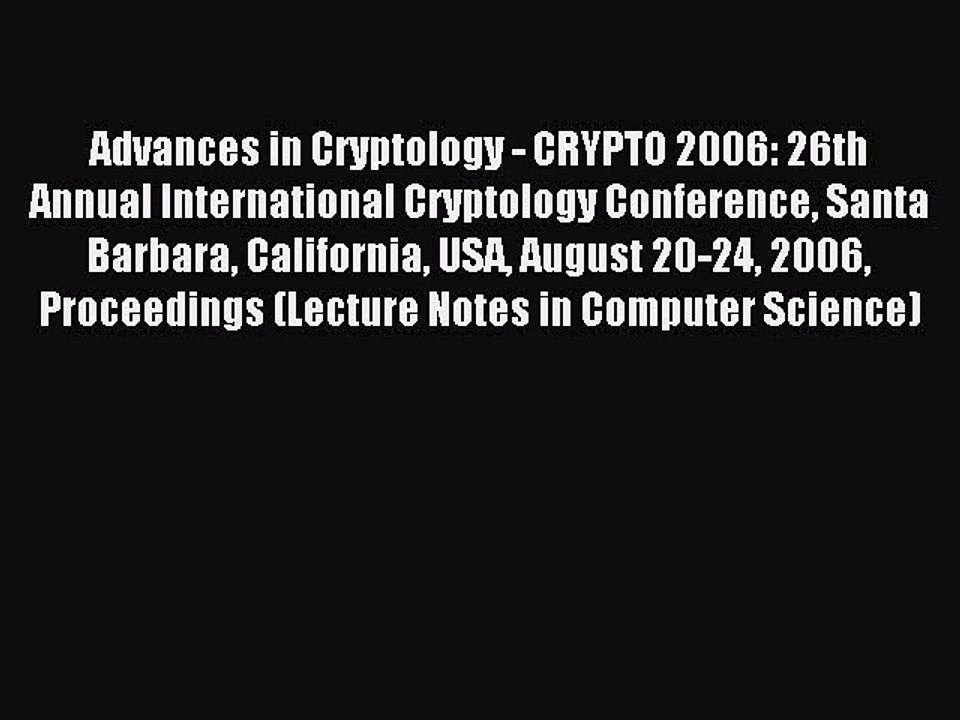Read Advances in Cryptology - CRYPTO 2006: 26th Annual International Cryptology Conference