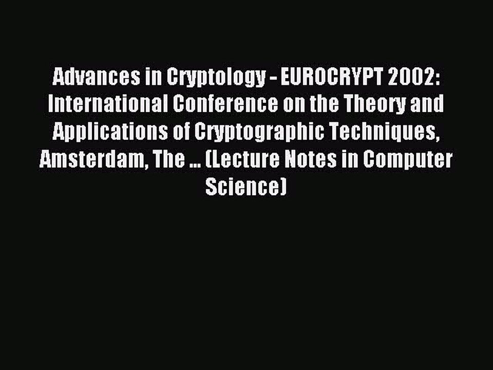 Read Advances in Cryptology - EUROCRYPT 2002: International Conference on the Theory and Applications