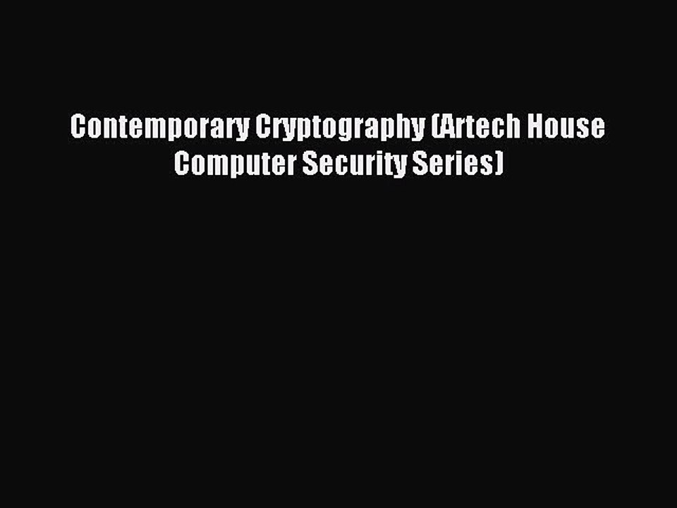Read Contemporary Cryptography (Artech House Computer Security Series) Ebook Free