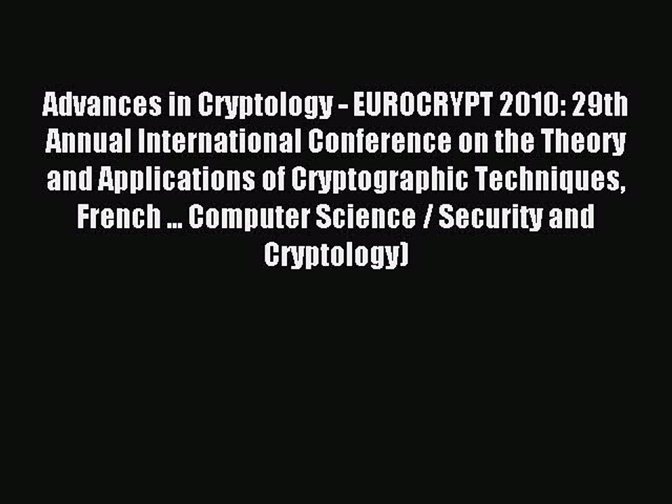 Read Advances in Cryptology - EUROCRYPT 2010: 29th Annual International Conference on the Theory