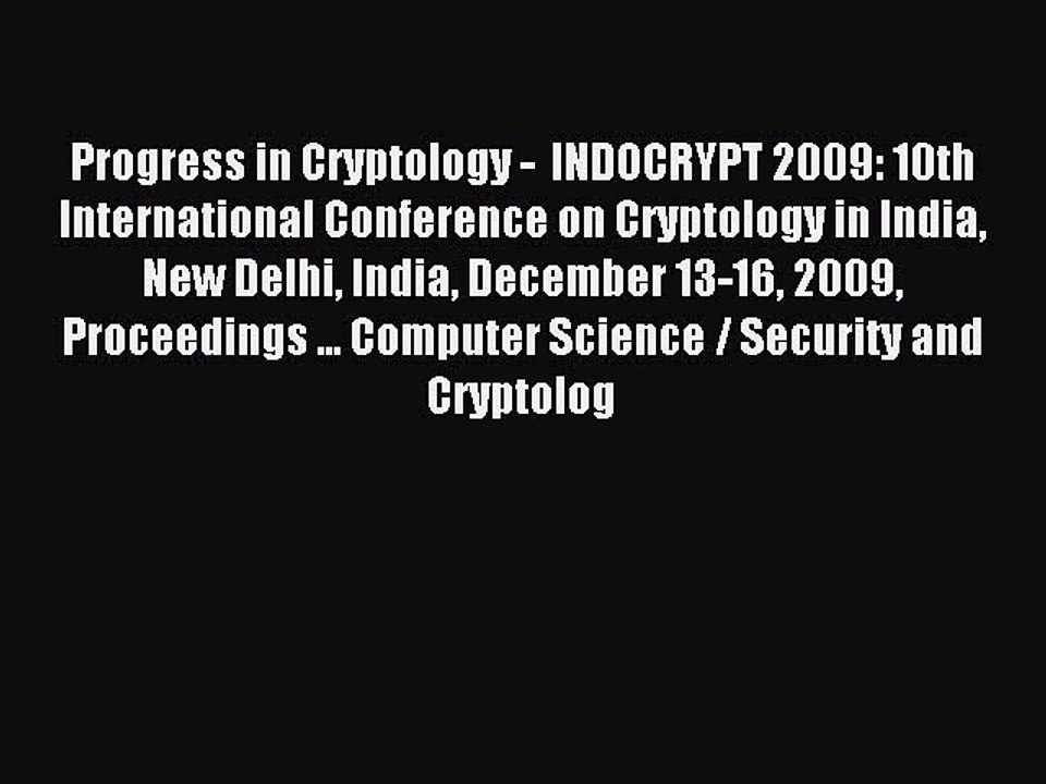 Read Progress in Cryptology -  INDOCRYPT 2009: 10th International Conference on Cryptology