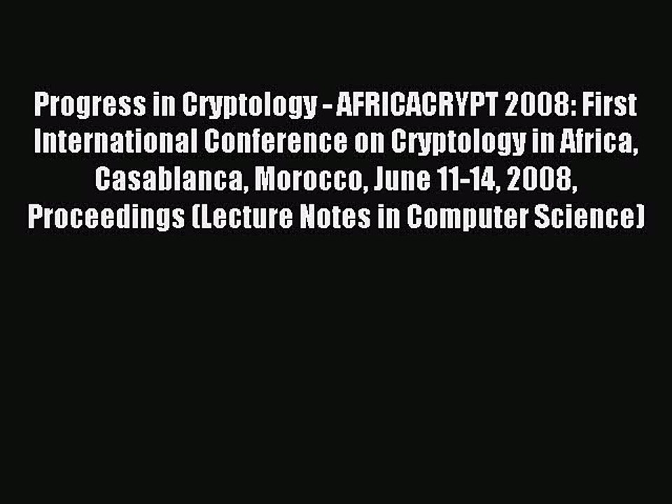 Read Progress in Cryptology - AFRICACRYPT 2008: First International Conference on Cryptology