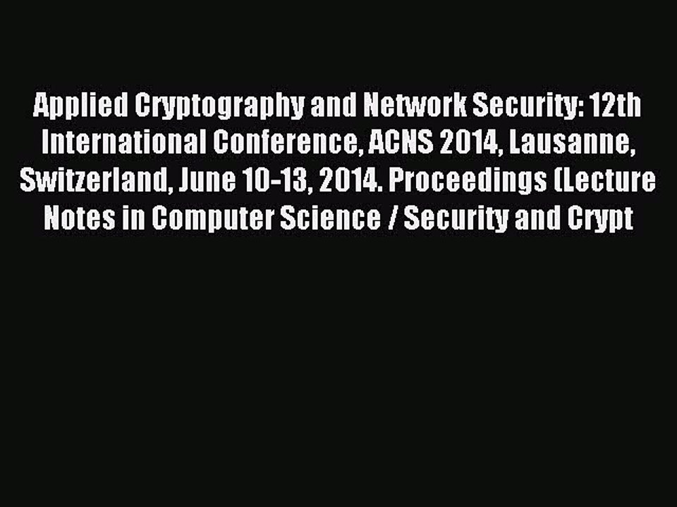 Read Applied Cryptography and Network Security: 12th International Conference ACNS 2014 Lausanne
