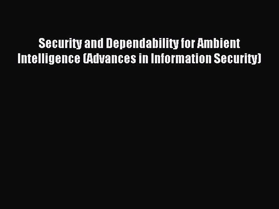 Read Security and Dependability for Ambient Intelligence (Advances in Information Security)