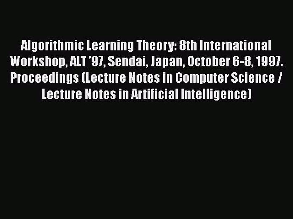 [PDF] Algorithmic Learning Theory: 8th International Workshop ALT '97 Sendai Japan October