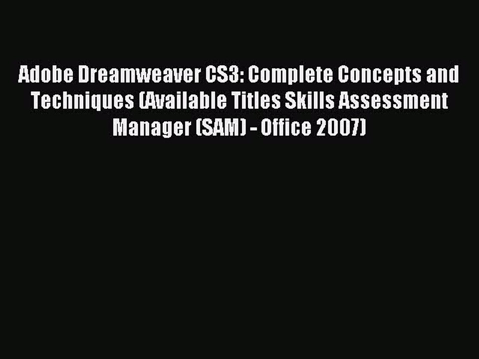 Read Adobe Dreamweaver CS3: Complete Concepts and Techniques (Available Titles Skills Assessment
