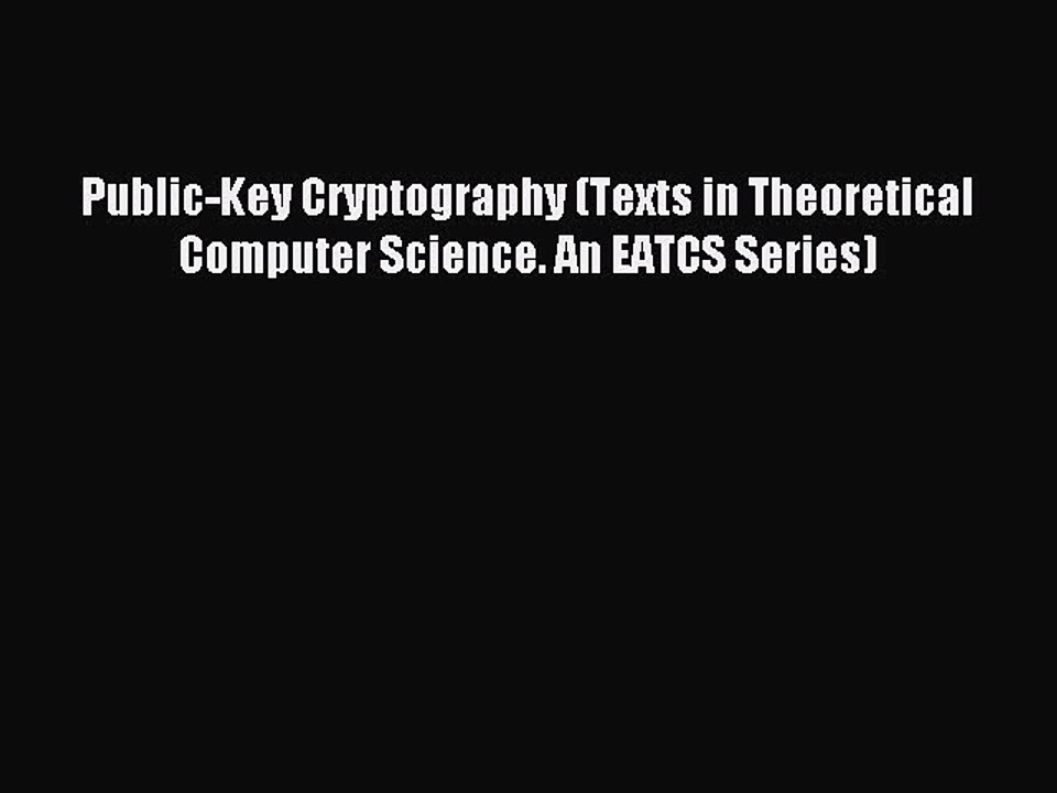 Read Public-Key Cryptography (Texts in Theoretical Computer Science. An EATCS Series) Ebook