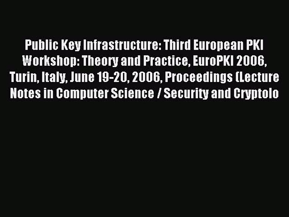 Read Public Key Infrastructure: Third European PKI Workshop: Theory and Practice EuroPKI 2006