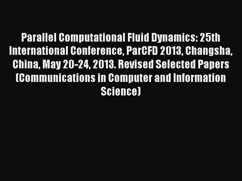 Read Parallel Computational Fluid Dynamics: 25th International Conference ParCFD 2013 Changsha
