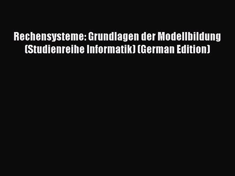Read Rechensysteme: Grundlagen der Modellbildung (Studienreihe Informatik) (German Edition)