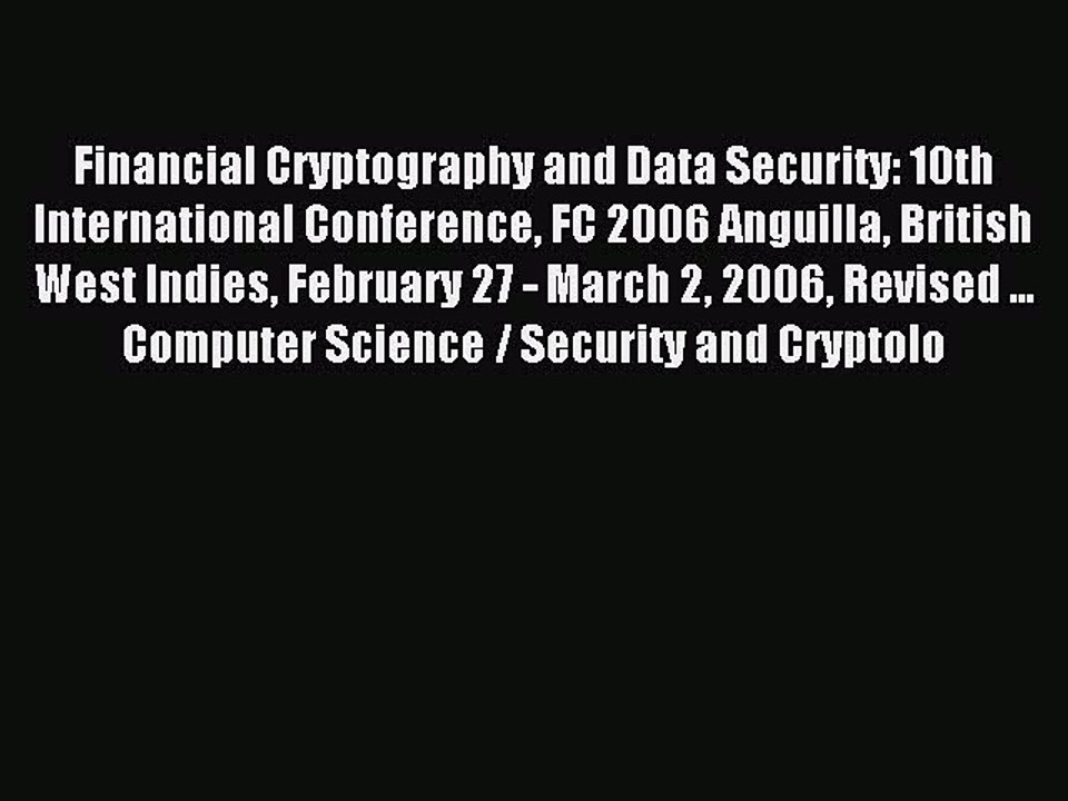 Read Financial Cryptography and Data Security: 10th International Conference FC 2006 Anguilla