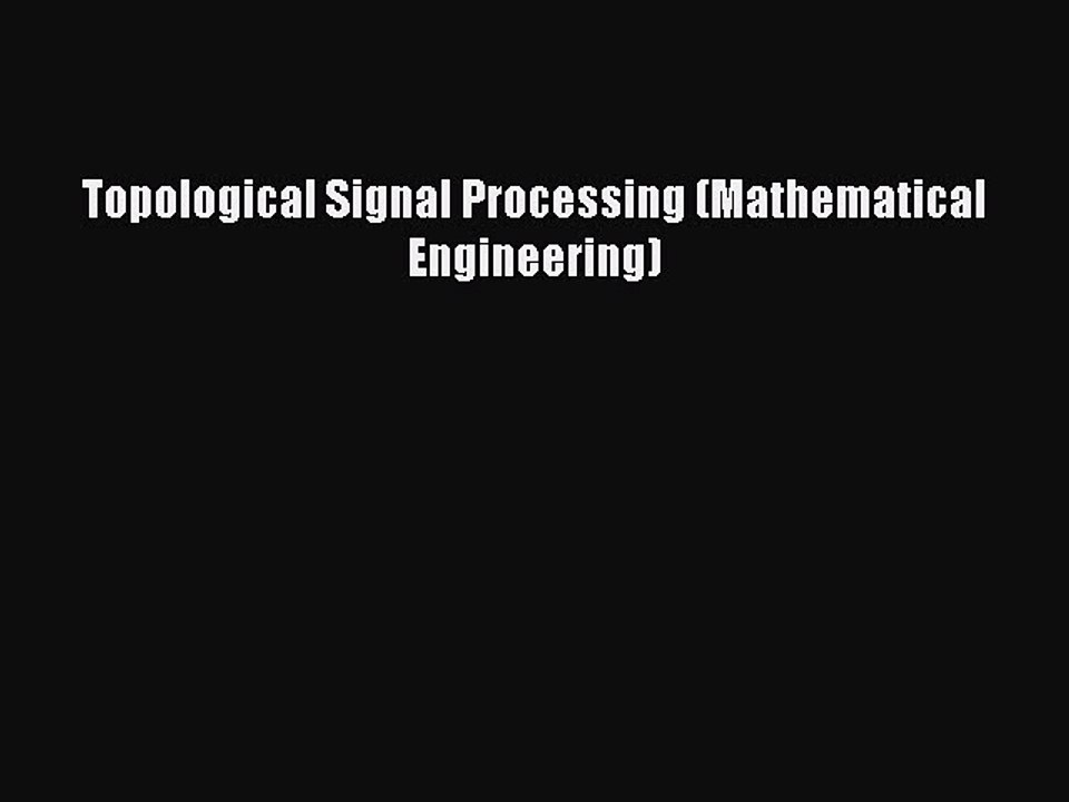 Read Topological Signal Processing (Mathematical Engineering) PDF Free