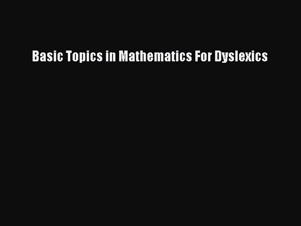 Download Basic Topics in Mathematics For Dyslexics PDF Online