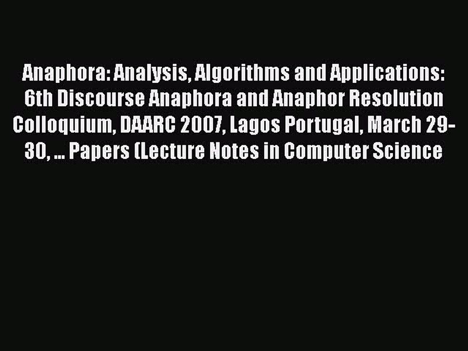 [PDF] Anaphora: Analysis Algorithms and Applications: 6th Discourse Anaphora and Anaphor Resolution