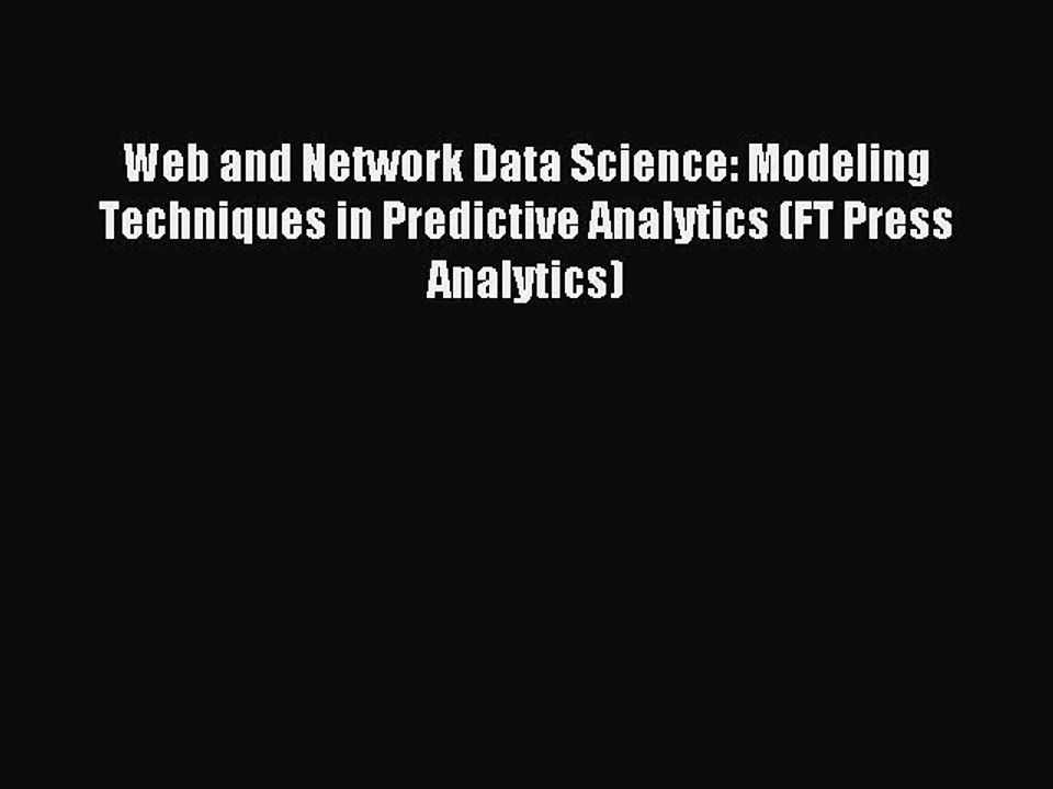 Read Web and Network Data Science: Modeling Techniques in Predictive Analytics (FT Press Analytics)