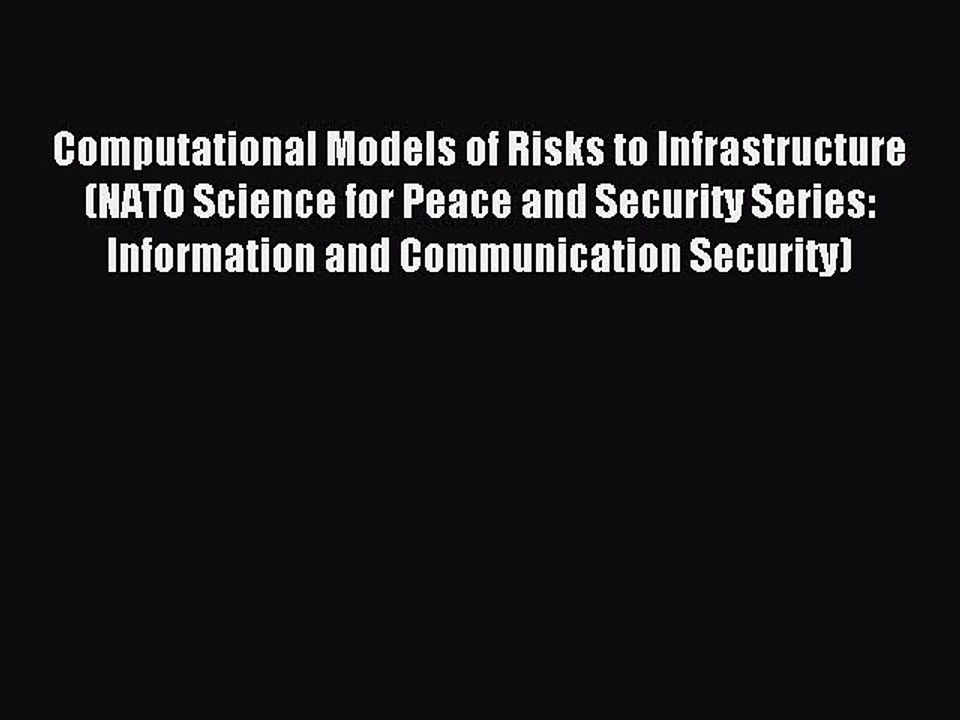 Download Computational Models of Risks to Infrastructure (NATO Science for Peace and Security
