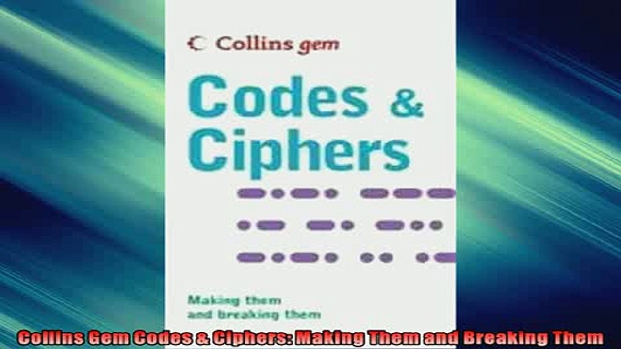 FREE PDF  Collins Gem Codes  Ciphers Making Them and Breaking Them  BOOK ONLINE