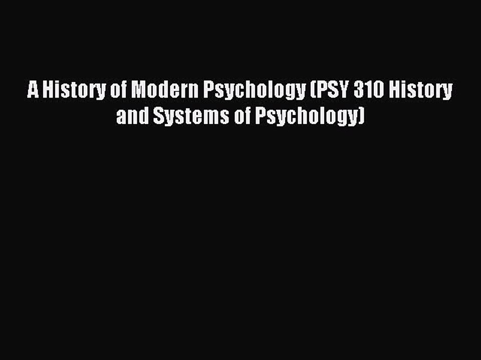Read A History of Modern Psychology (PSY 310 History and Systems of Psychology) Ebook Online