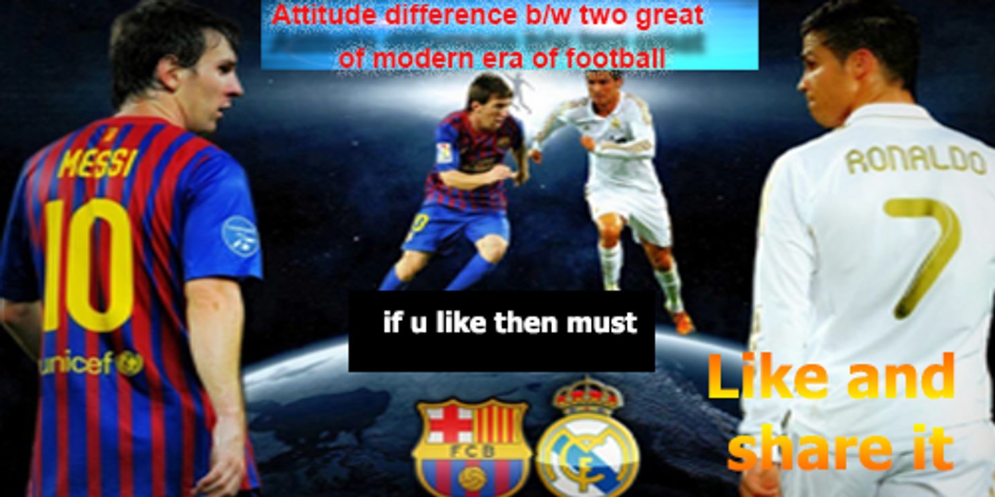 attitude difference between cristiano ronaldo and lionel messi