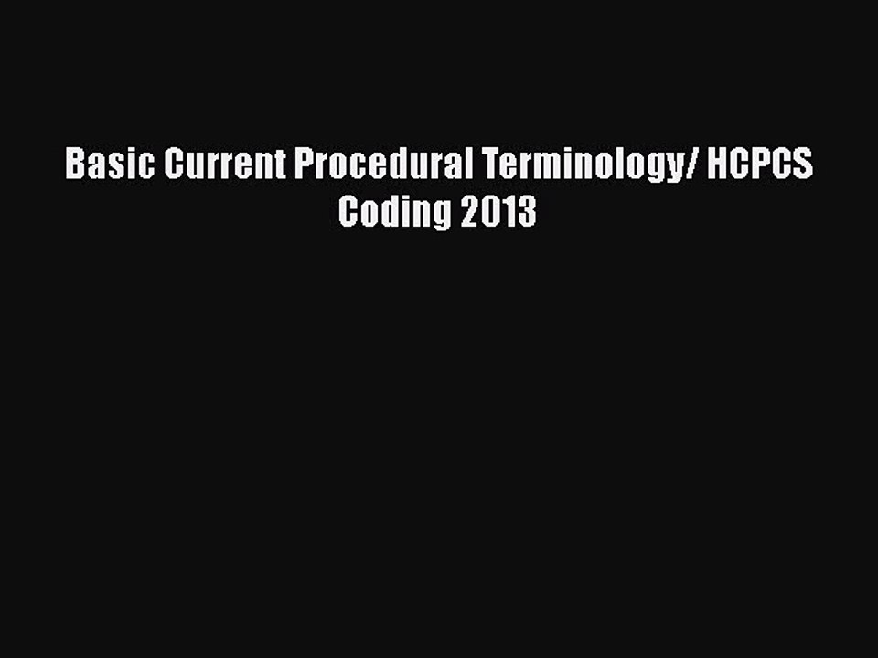 [Read] Basic Current Procedural Terminology/ HCPCS Coding 2013 E-Book Free