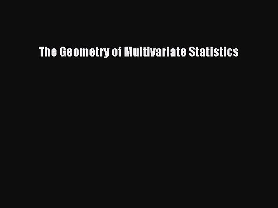 Read The Geometry of Multivariate Statistics Ebook Free