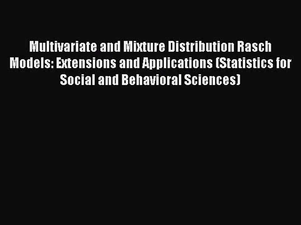 Read Multivariate and Mixture Distribution Rasch Models: Extensions and Applications (Statistics