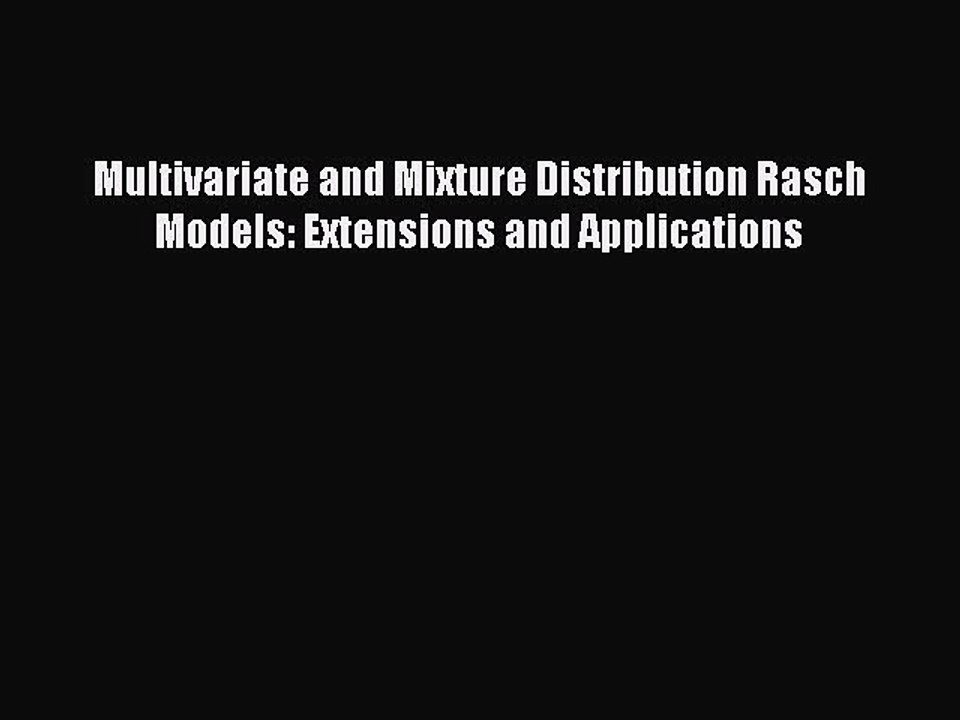 Read Multivariate and Mixture Distribution Rasch Models: Extensions and Applications Ebook