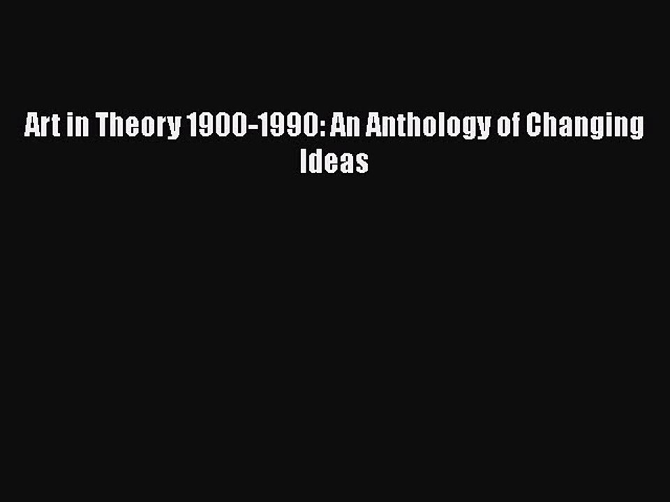 Read Art in Theory 1900-1990: An Anthology of Changing Ideas Ebook Free