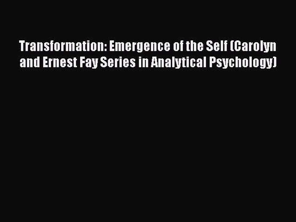 Read Books Transformation: Emergence of the Self (Carolyn and Ernest Fay Series in Analytical