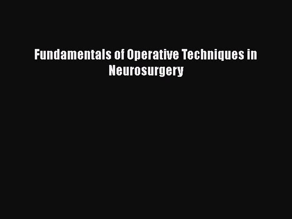 Download Fundamentals of Operative Techniques in Neurosurgery PDF Online