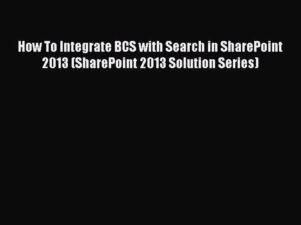 [PDF] How To Integrate BCS with Search in SharePoint 2013 (SharePoint 2013 Solution Series)