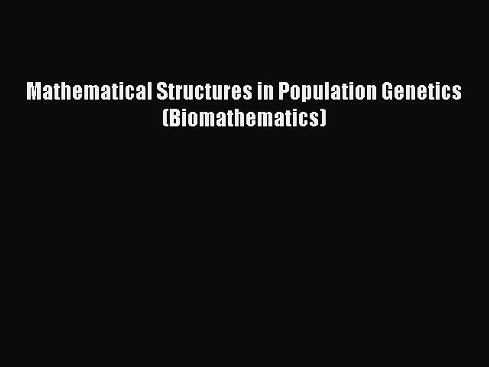 Read Mathematical Structures in Population Genetics (Biomathematics) Ebook Free