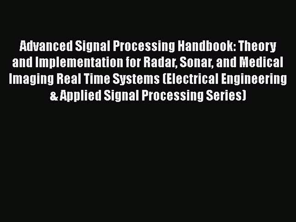 Read Advanced Signal Processing Handbook: Theory and Implementation for Radar Sonar and Medical
