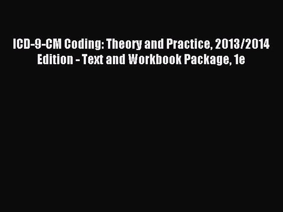Read ICD-9-CM Coding: Theory and Practice 2013/2014 Edition - Text and Workbook Package 1e