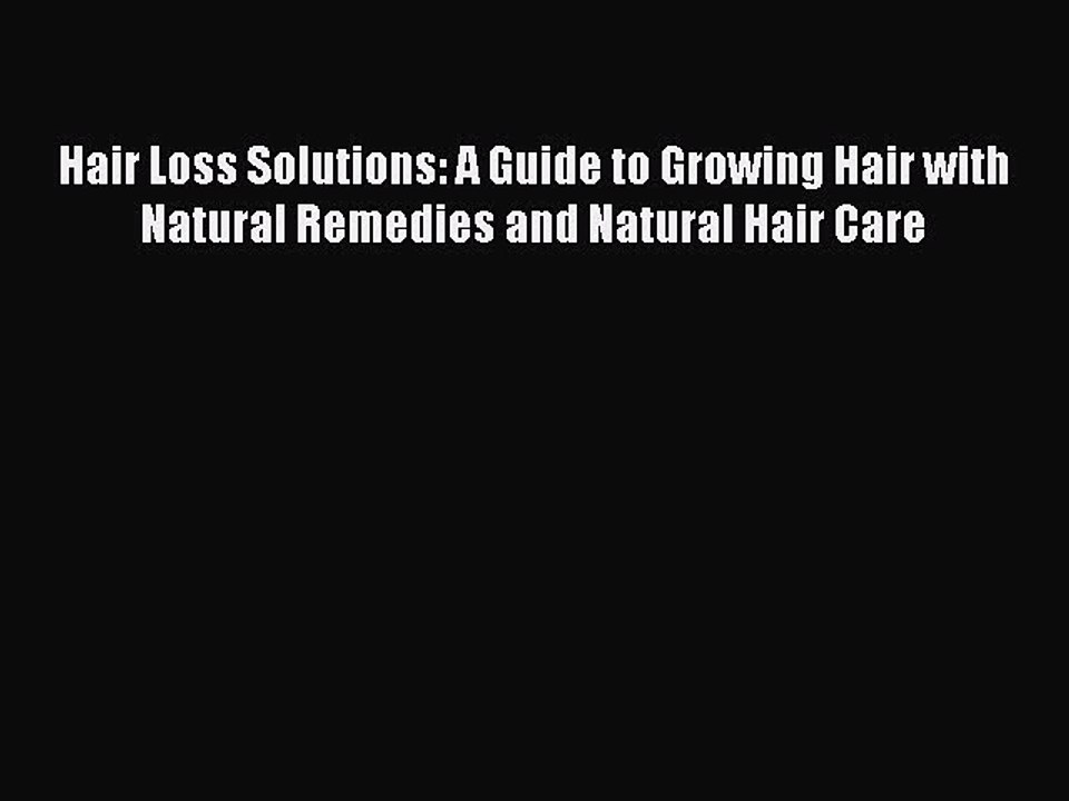 [PDF] Hair Loss Solutions: A Guide to Growing Hair with Natural Remedies and Natural Hair Care