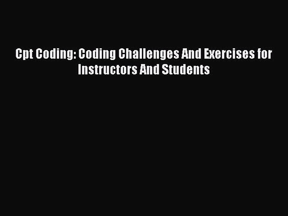 Read Cpt Coding: Coding Challenges And Exercises for Instructors And Students Ebook Free