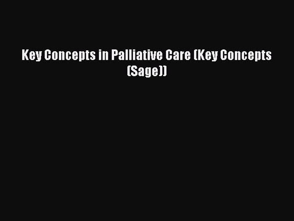 Read Key Concepts in Palliative Care (Key Concepts (Sage)) Ebook Free