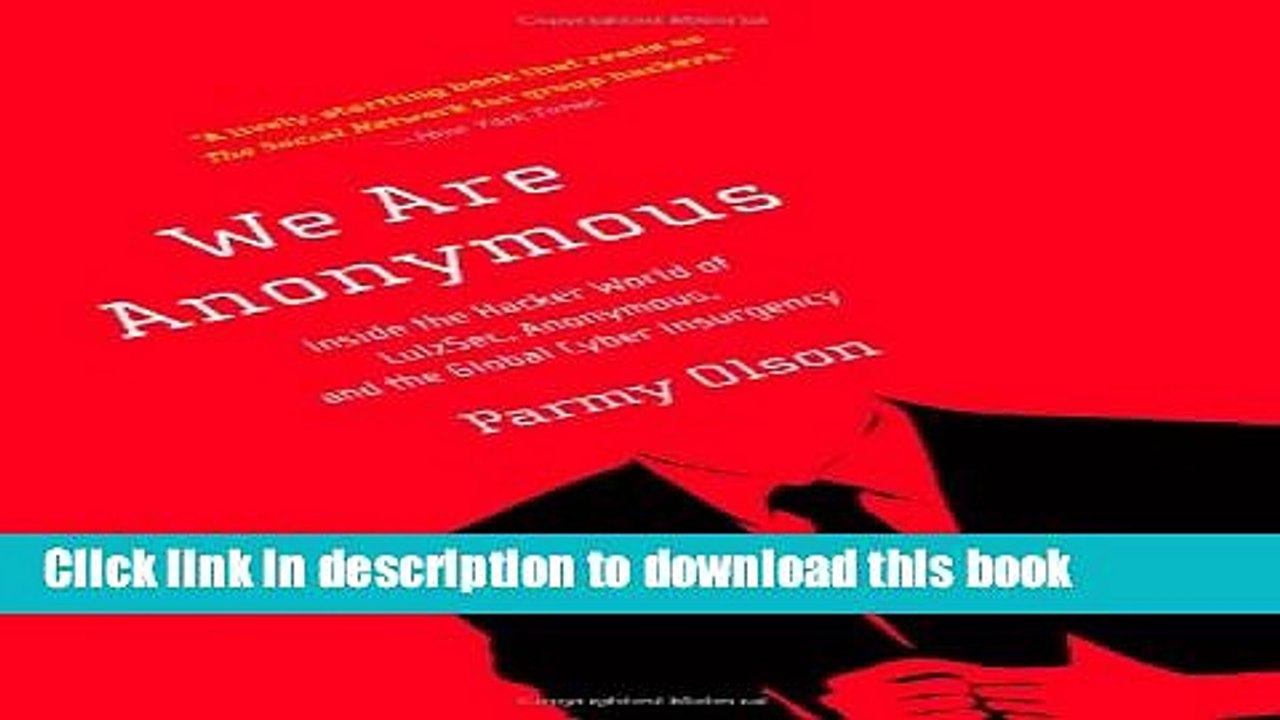 Read We Are Anonymous: Inside the Hacker World of LulzSec, Anonymous, and the Global Cyber